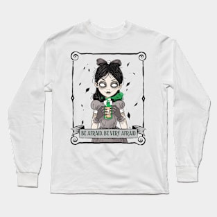 Be afraid, be very afraid gothic girl Long Sleeve T-Shirt